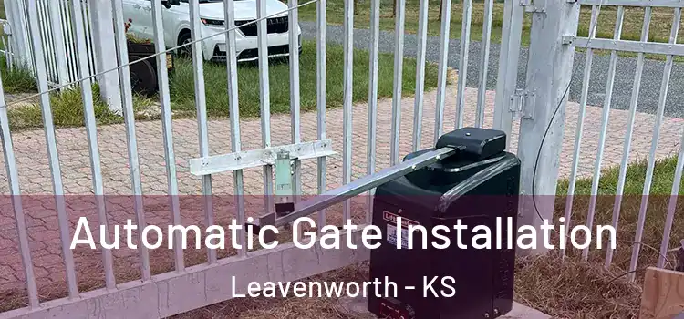  Automatic Gate Installation Leavenworth - KS