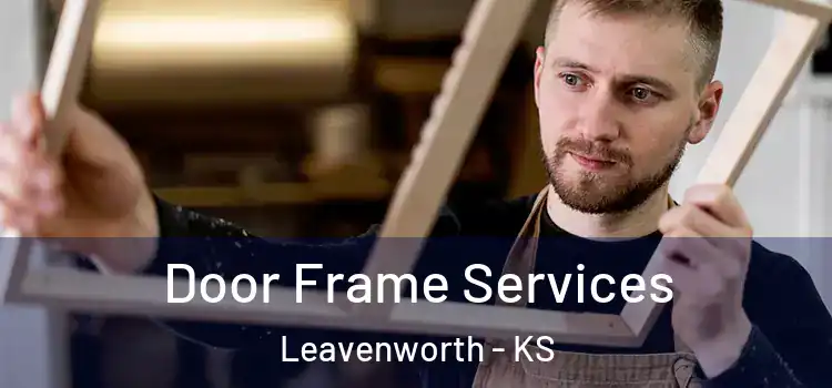  Door Frame Services Leavenworth - KS