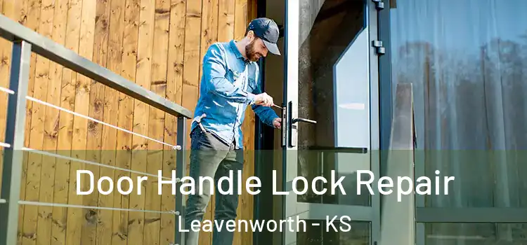  Door Handle Lock Repair Leavenworth - KS