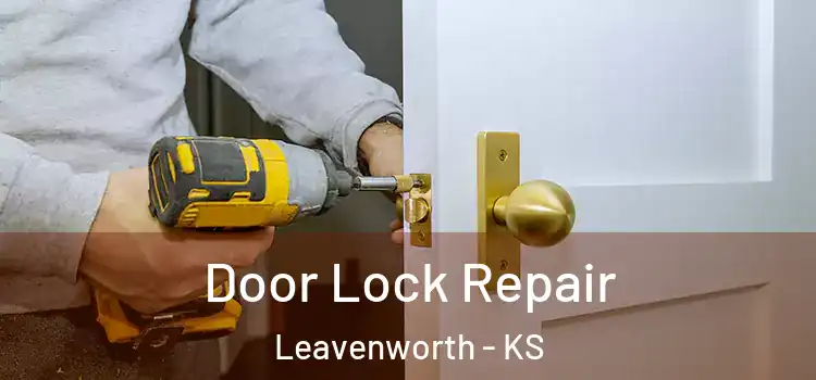  Door Lock Repair Leavenworth - KS