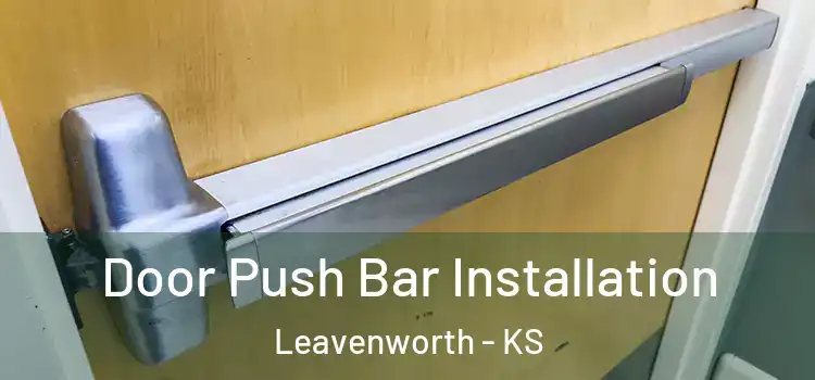Door Push Bar Installation Leavenworth - KS