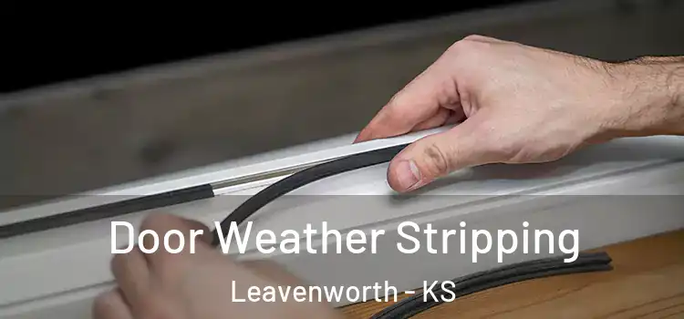 Door Weather Stripping Leavenworth - KS