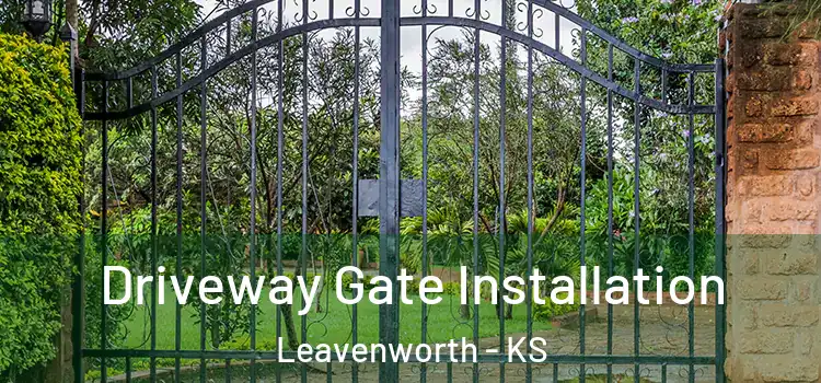Driveway Gate Installation Leavenworth - KS