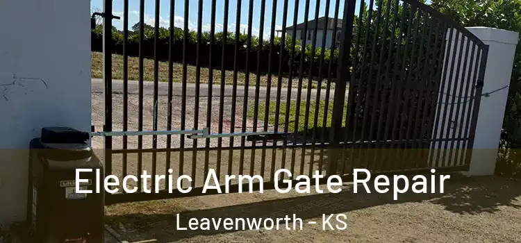  Electric Arm Gate Repair Leavenworth - KS
