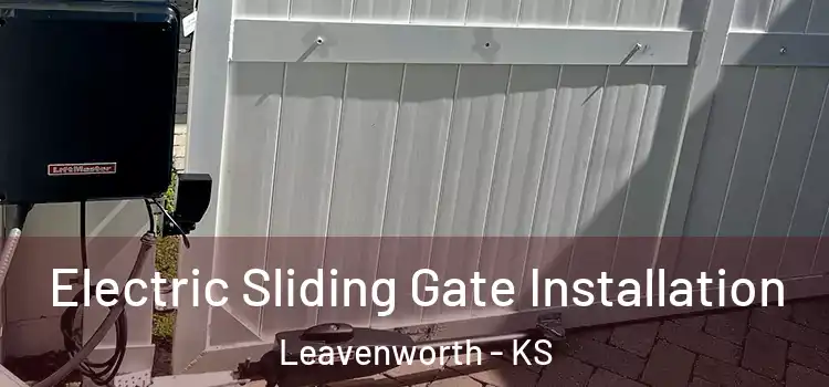  Electric Sliding Gate Installation Leavenworth - KS