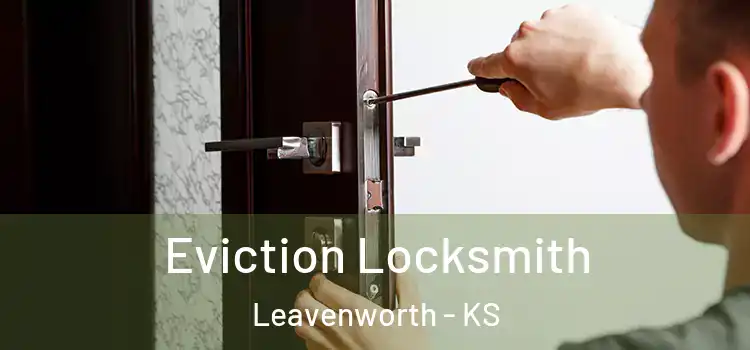  Eviction Locksmith Leavenworth - KS