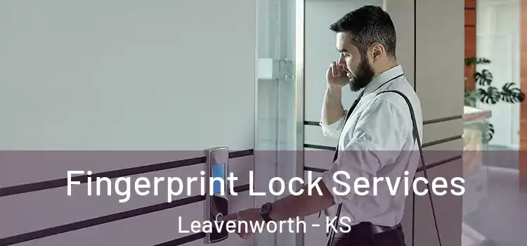  Fingerprint Lock Services Leavenworth - KS