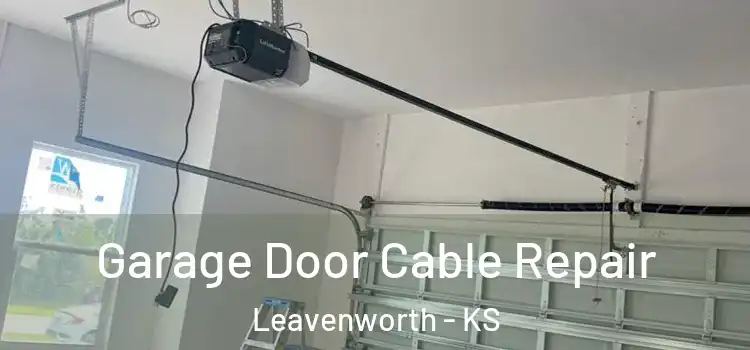  Garage Door Cable Repair Leavenworth - KS