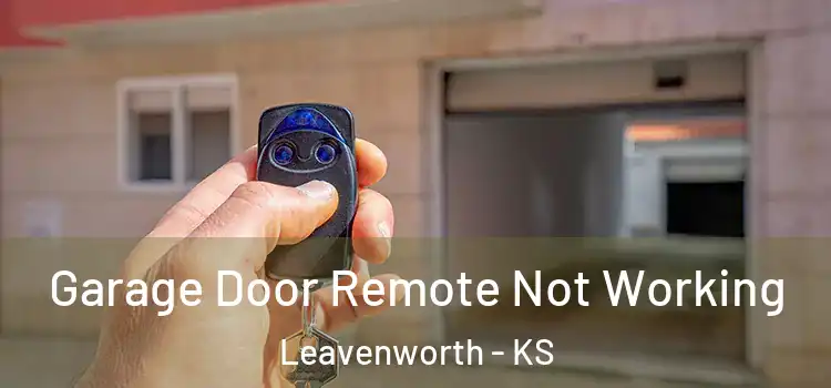  Garage Door Remote Not Working Leavenworth - KS