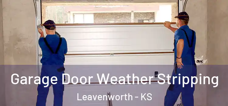  Garage Door Weather Stripping Leavenworth - KS