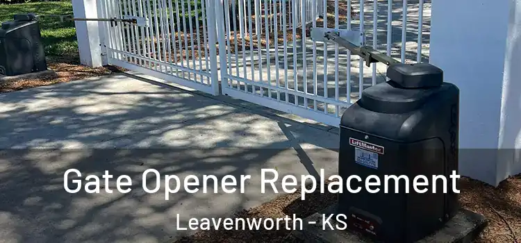  Gate Opener Replacement Leavenworth - KS