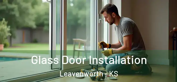  Glass Door Installation Leavenworth - KS