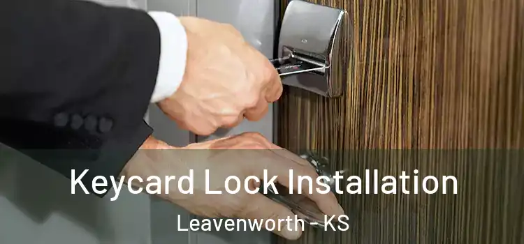  Keycard Lock Installation Leavenworth - KS