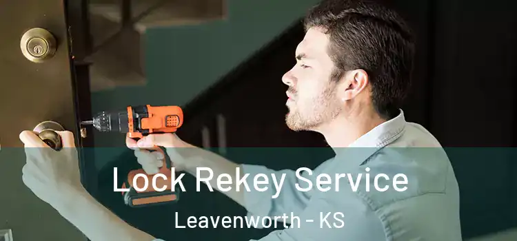  Lock Rekey Service Leavenworth - KS