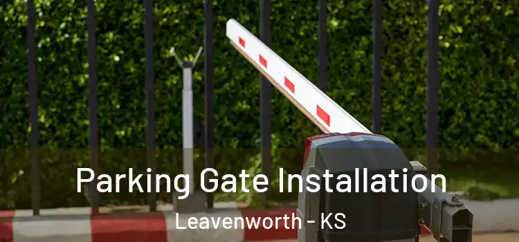  Parking Gate Installation Leavenworth - KS