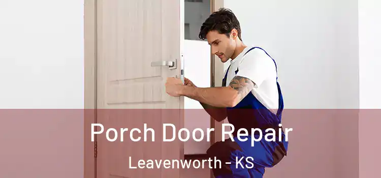  Porch Door Repair Leavenworth - KS
